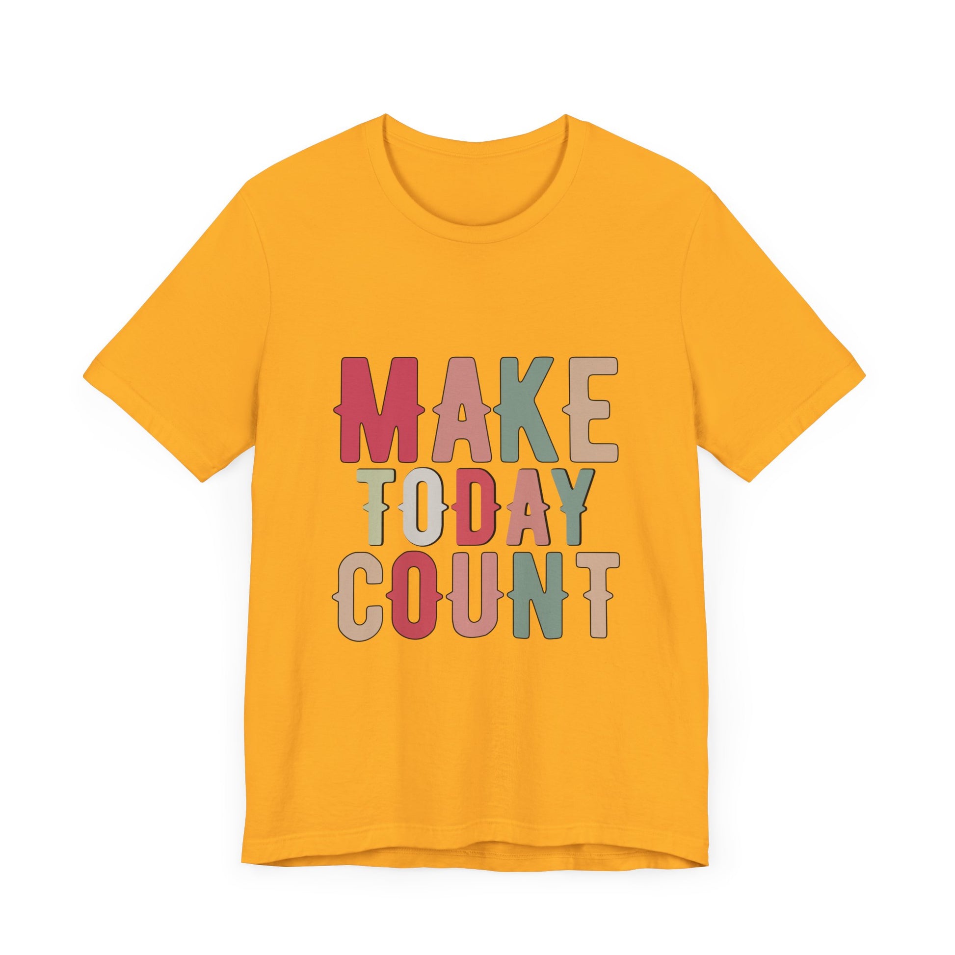 Make Today Count – Daily Inspiration T-Shirt for All Genders