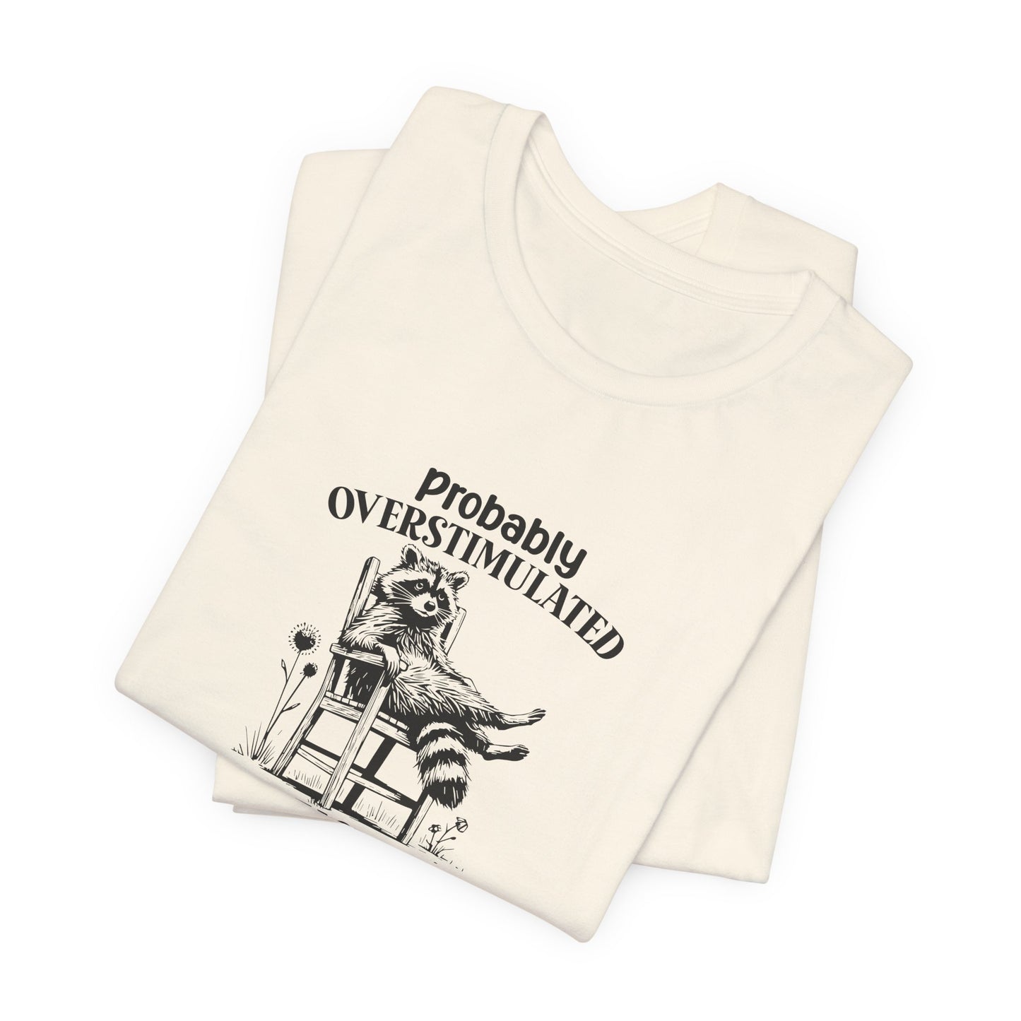 T-Shirt probably OVERSTIMULATED Shirt – Funny Anxiety Shirt with Raccoon