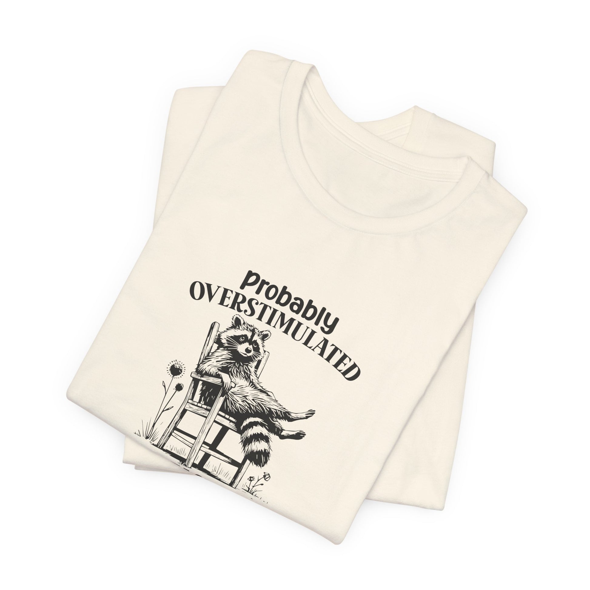 T-Shirt probably OVERSTIMULATED Shirt – Funny Anxiety Shirt with Raccoon