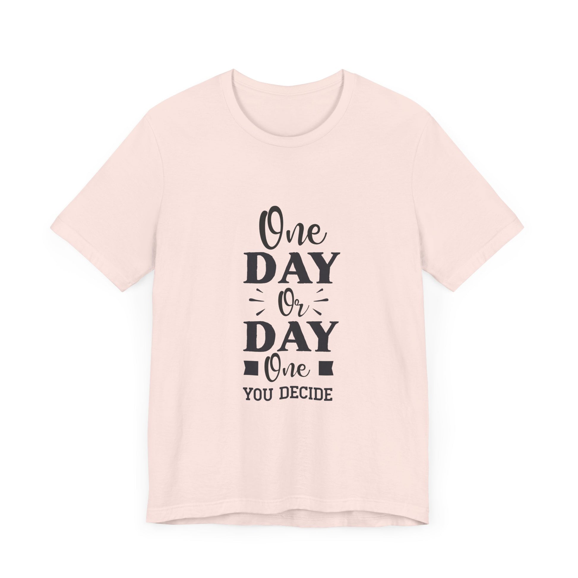One Day or Day One – Believe and Achieve Shirt for Women