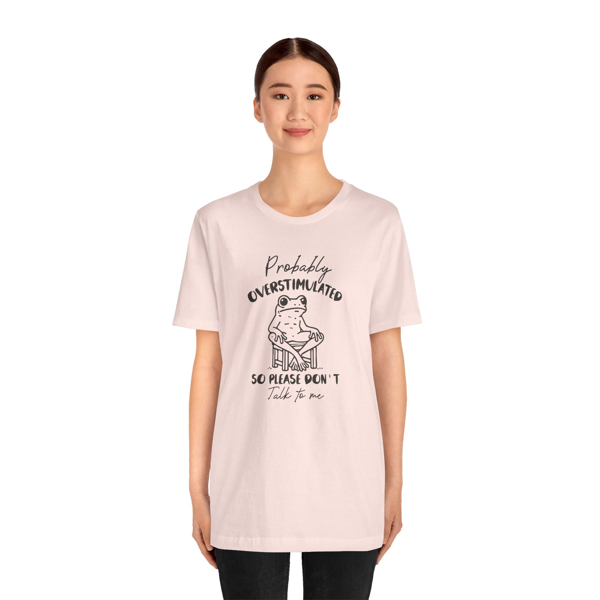 T-Shirt Probably Overstimulated Funny Anxiety Shirt – Frog Graphic Tee