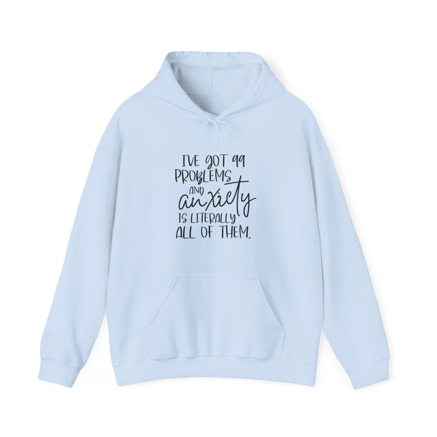 Hoodie I’ve Got 99 Problems and Anxiety Is All of Them Hoodie for Women