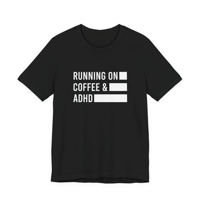 T-Shirt RUNNING ON COFFEE & ADHD – Funny ADHD T-Shirt for Adults