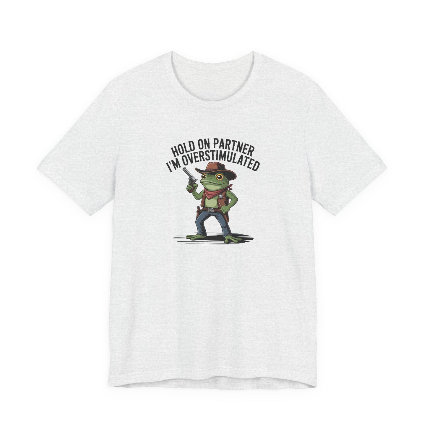 T-Shirt HOLD ON PARTNER I'M OVERSTIMULATED – Funny ADHD T-shirt