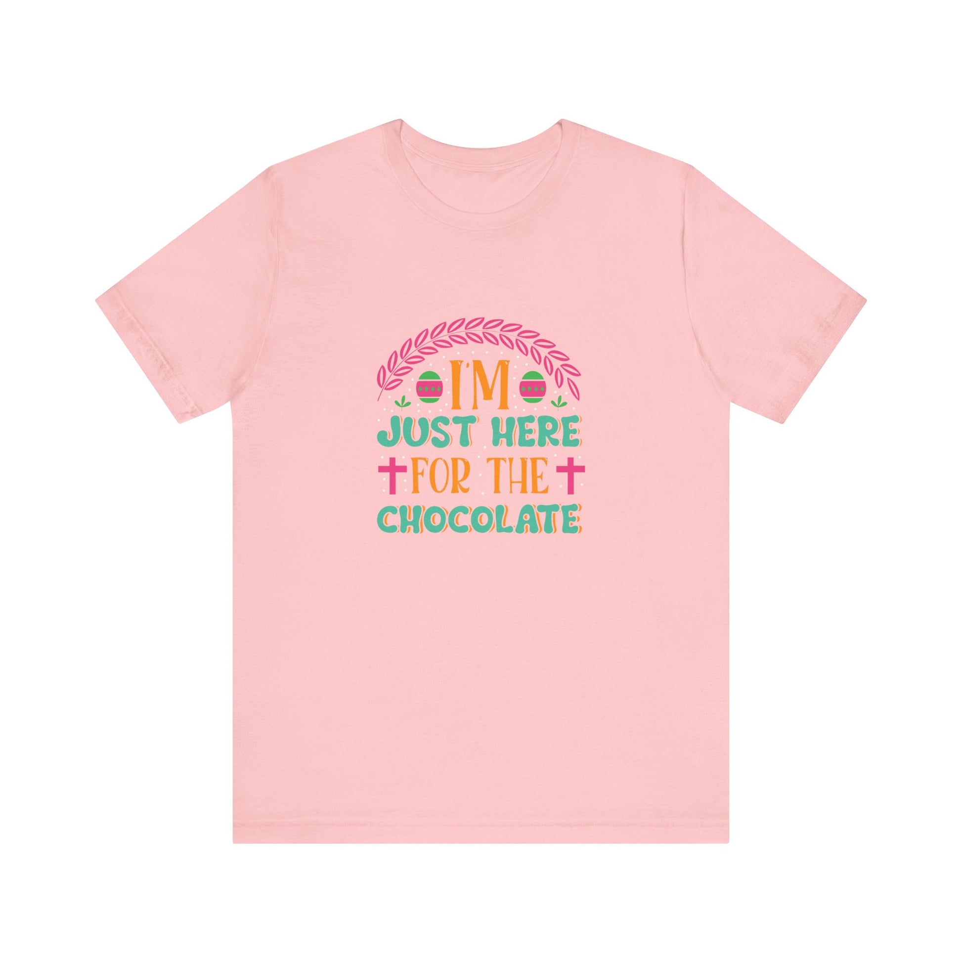 Pink Funny Easter Shirt – I’m Just Here for the Chocolate Tee