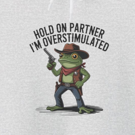 Hoodie Hold On Partner I’m Overstimulated Hoodie – Funny ADHD Frog Hoodie