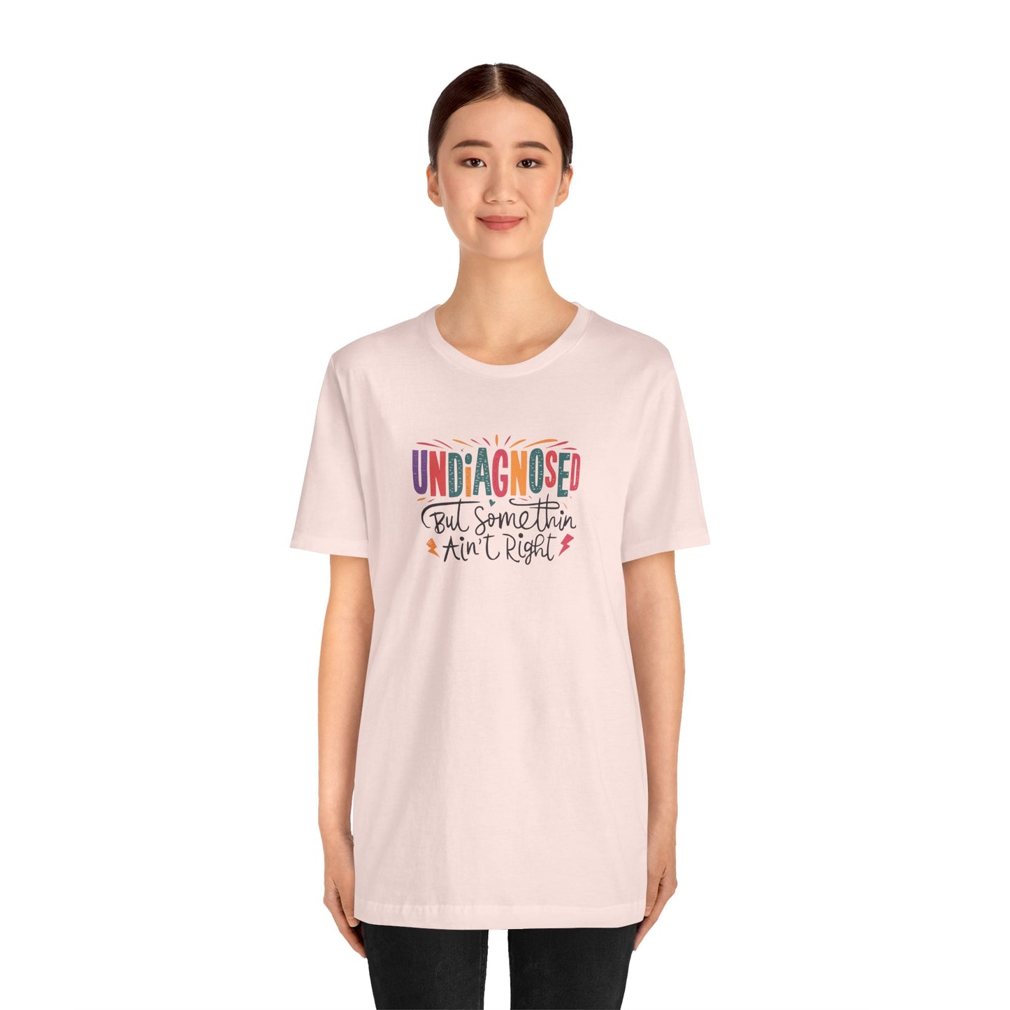 T-Shirt UNDIAGNOSED But Somethin Ain’t Right – Funny ADHD T-Shirt