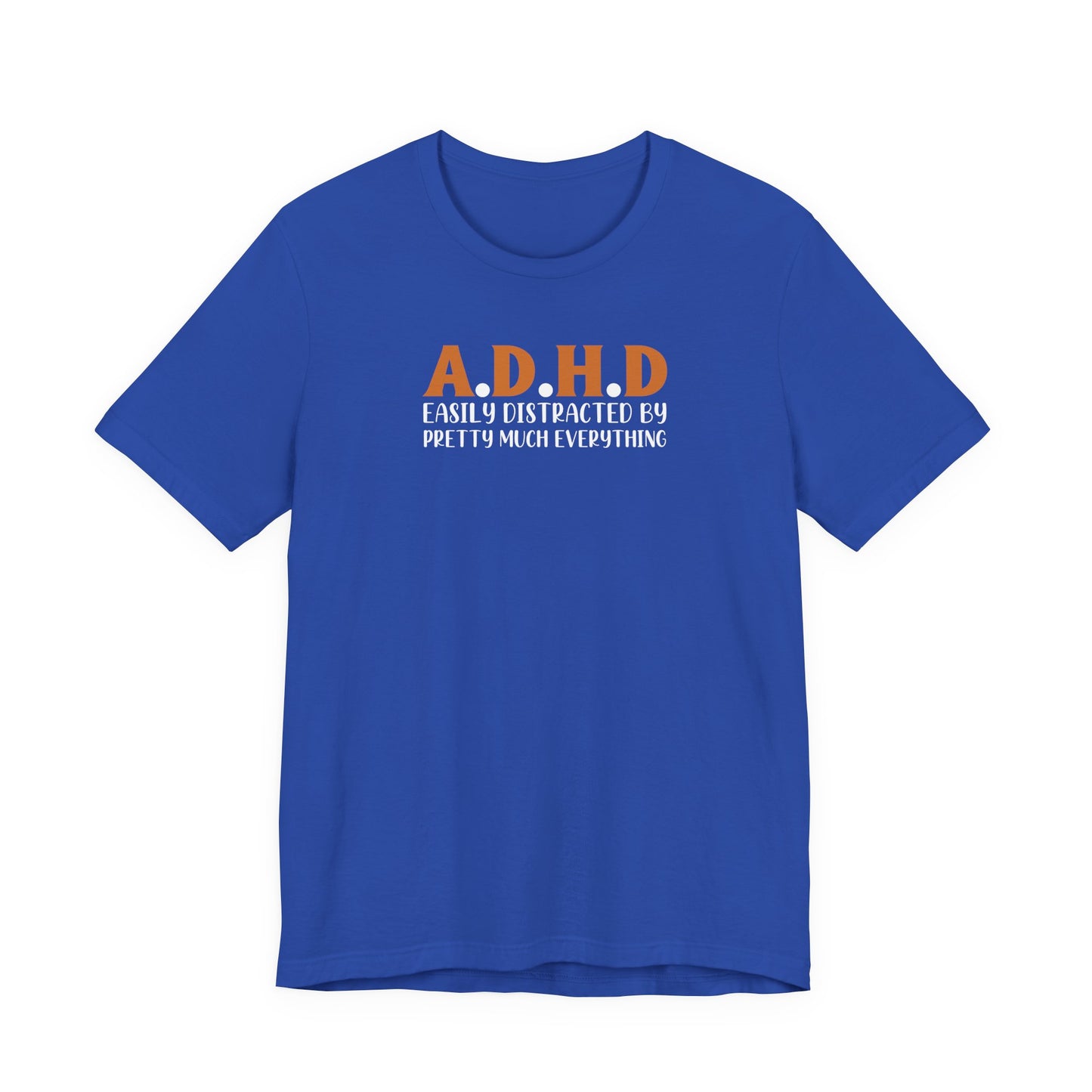 T-Shirt A.D.H.D Easily Distracted – Funny ADHD T Shirt for Teens & Adults