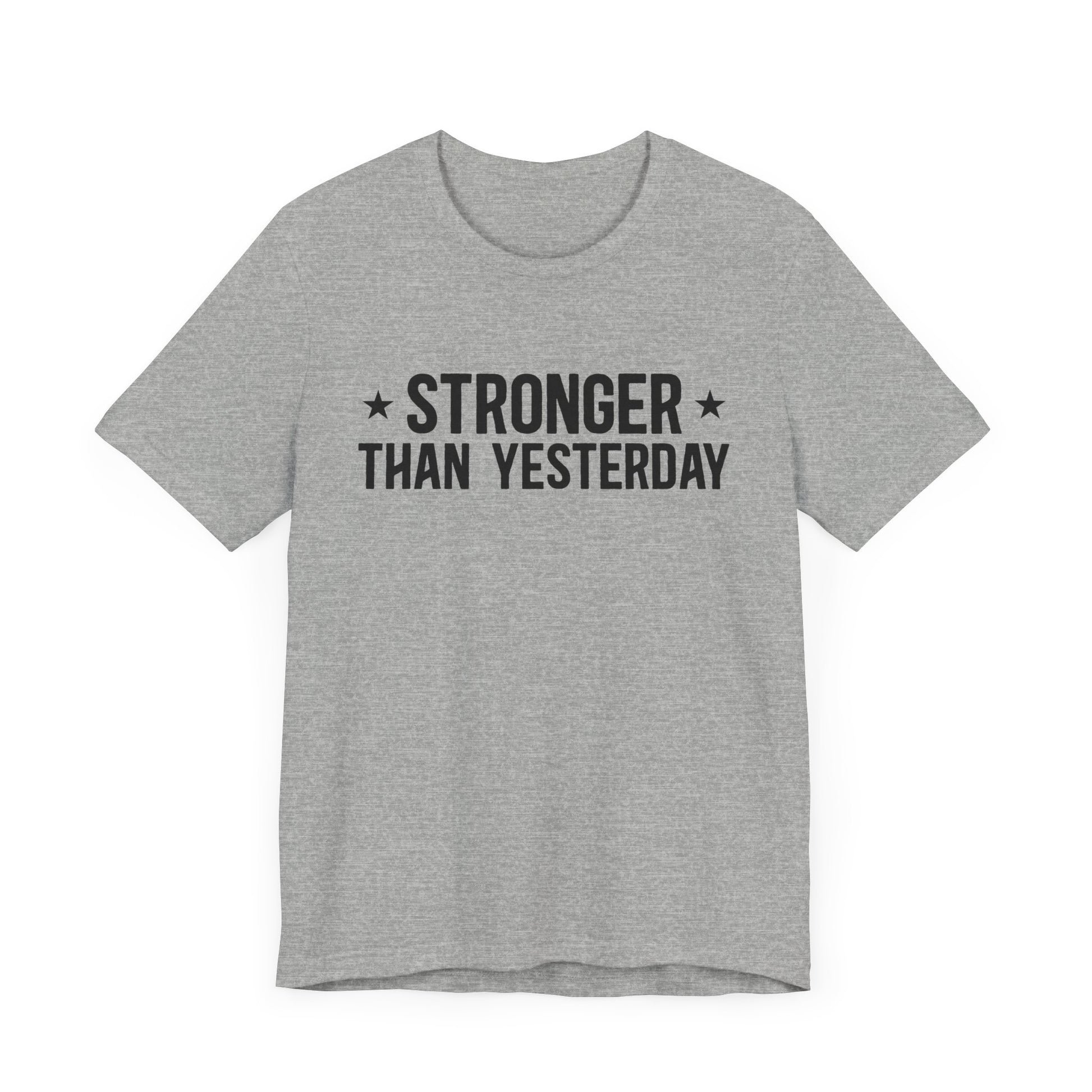 Empowering Tee – Stronger Than Yesterday Graphic T-Shirt