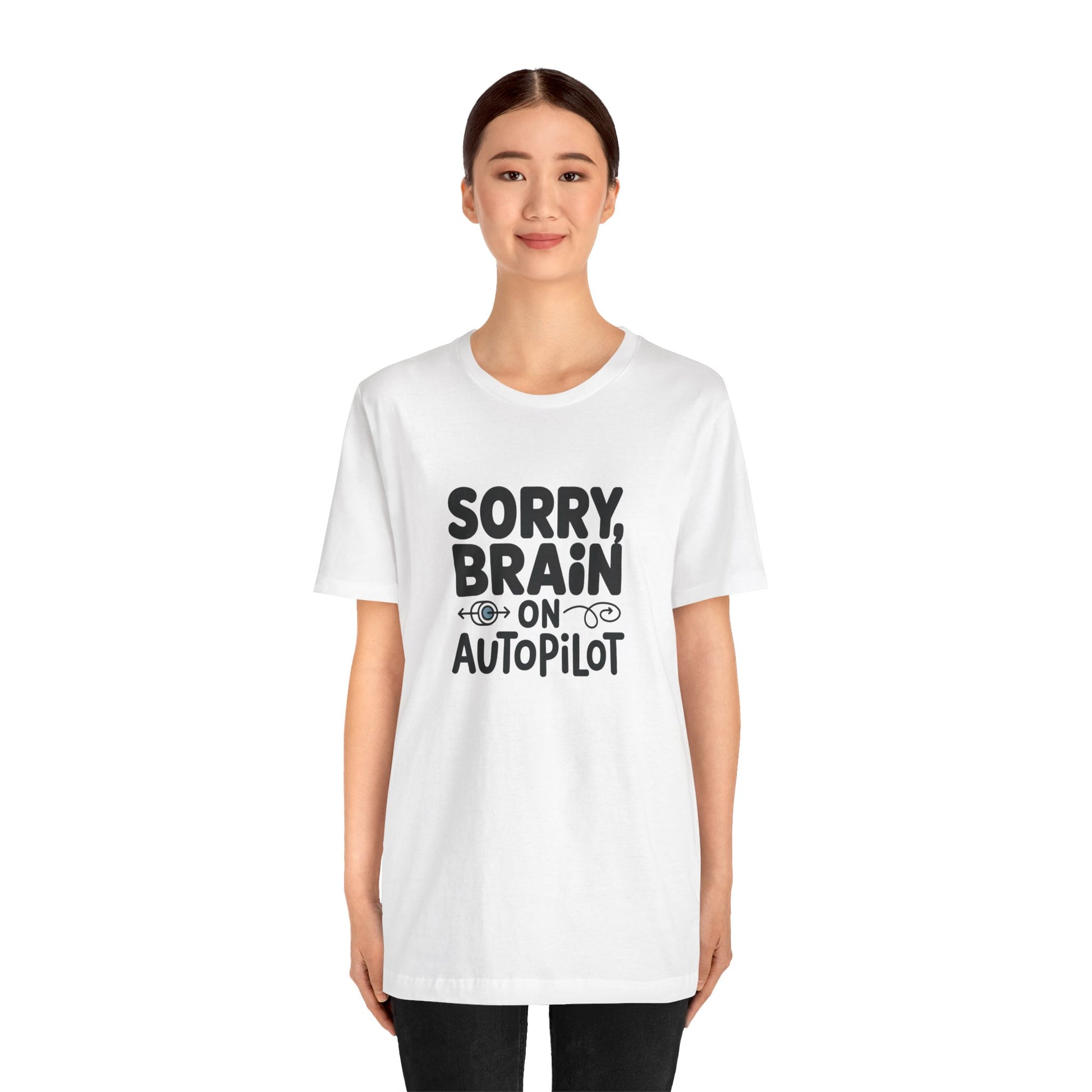 T-Shirt Sorry, Brain on AutoPilot Shirt – Funny Neurodivergent Graphic Tee