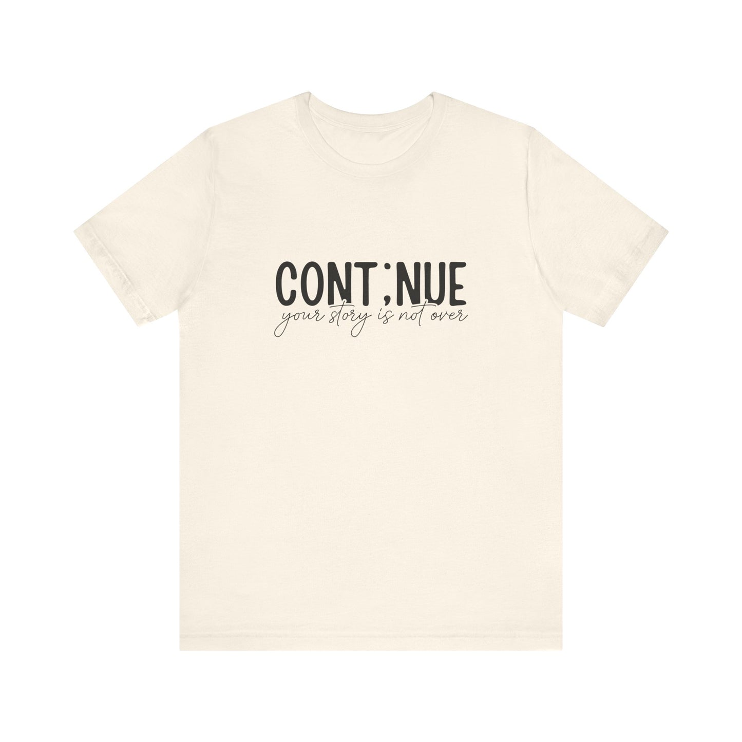 Natural Continue, Your Story Is Not Over – Suicide Prevention T Shirt