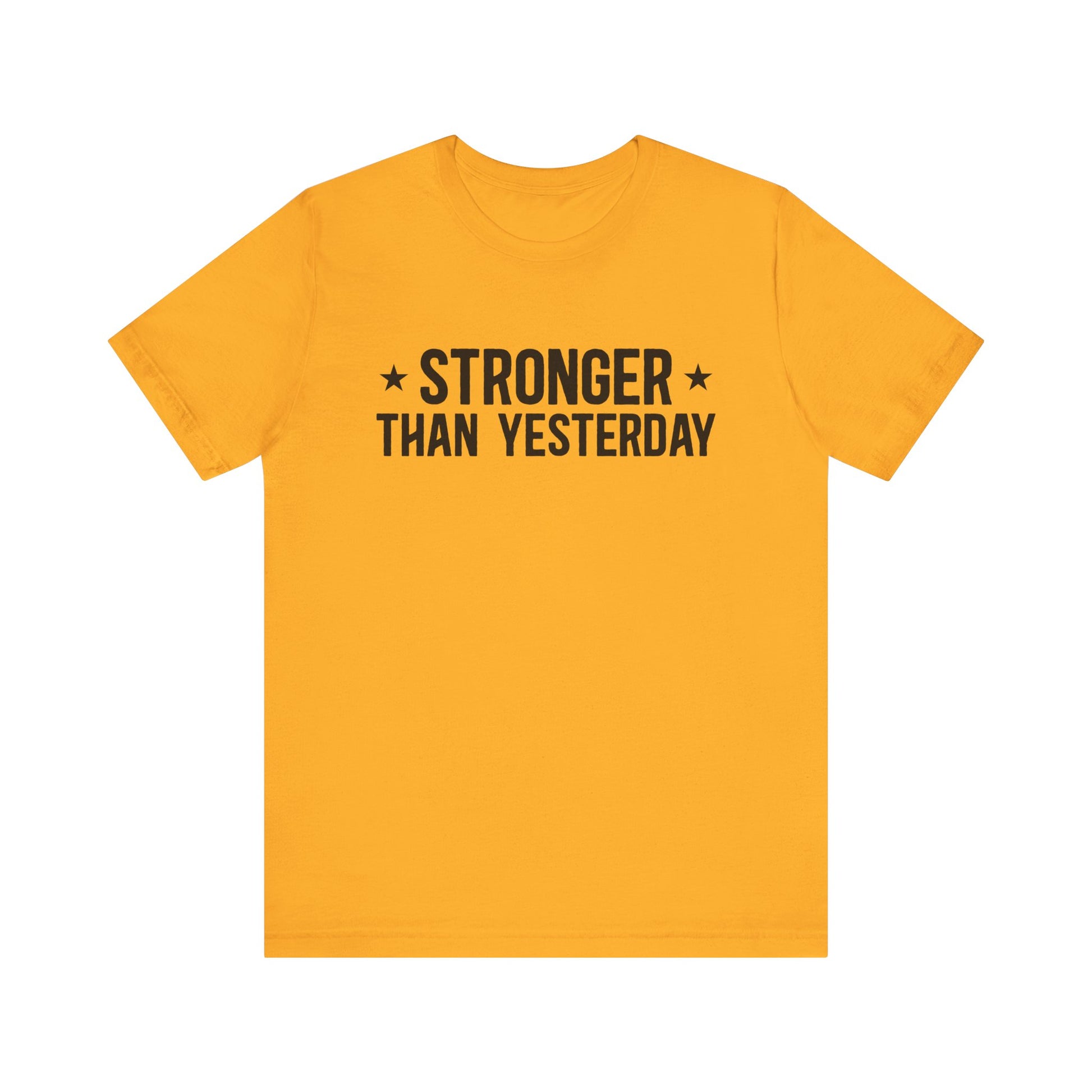 Gold Empowering Tee – Stronger Than Yesterday Graphic T-Shirt