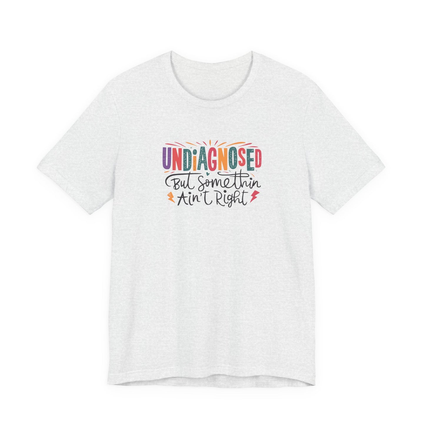 T-Shirt UNDIAGNOSED But Somethin Ain’t Right – Funny ADHD T-Shirt