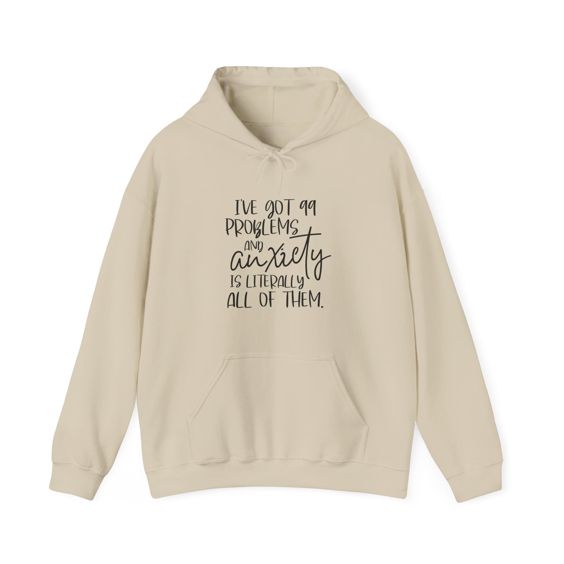 Hoodie I’ve Got 99 Problems and Anxiety Is All of Them Hoodie for Women