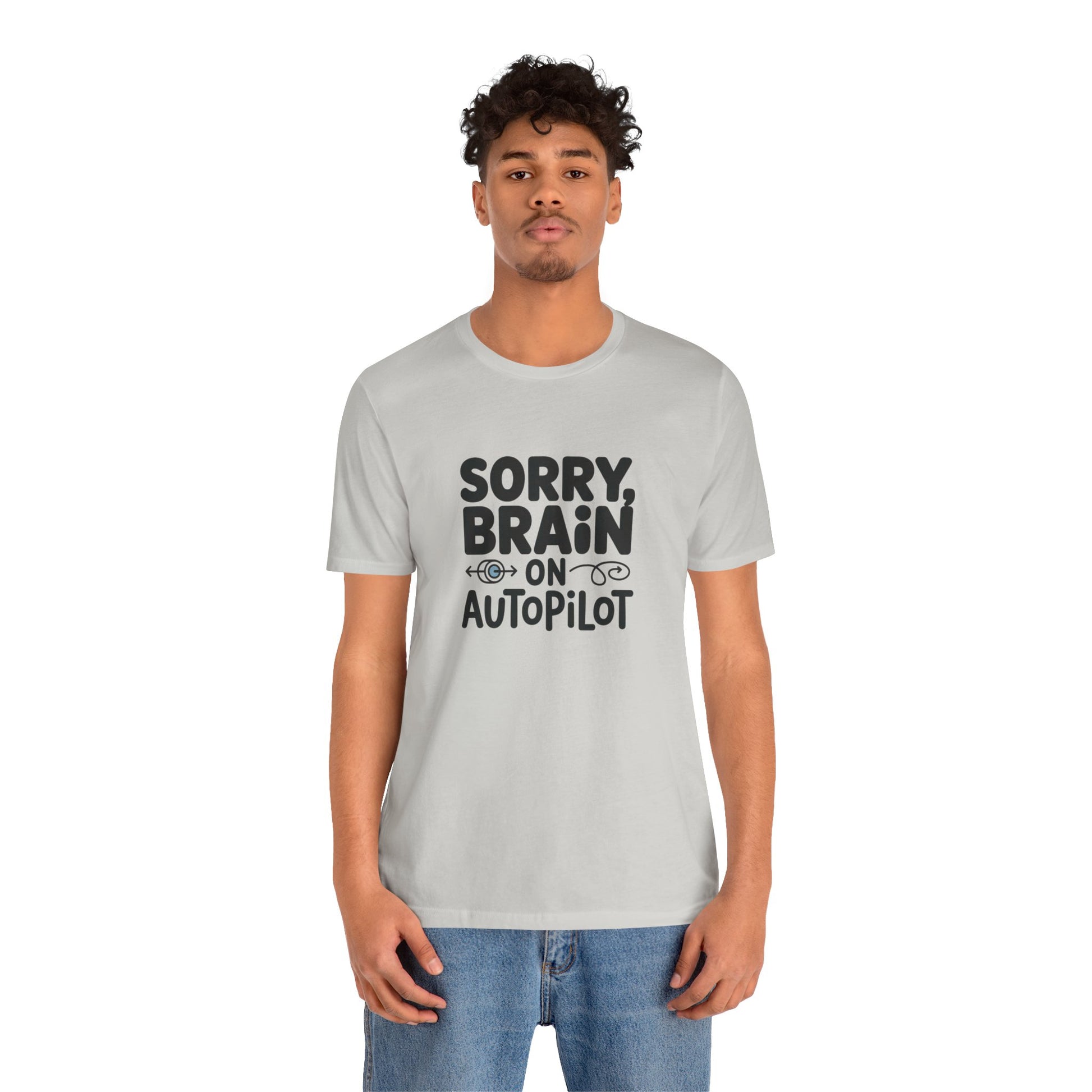 T-Shirt Sorry, Brain on AutoPilot Shirt – Funny Neurodivergent Graphic Tee