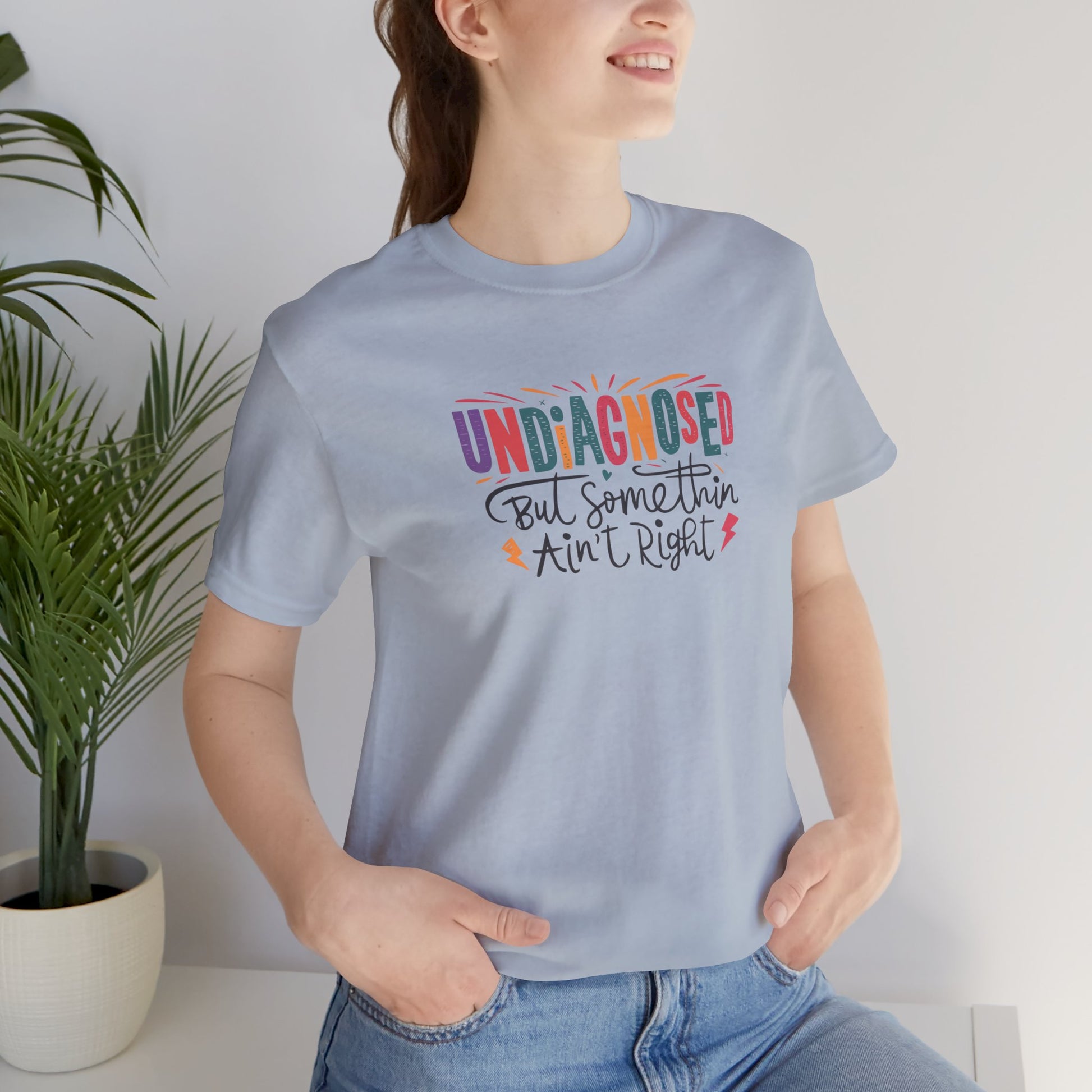 T-Shirt UNDIAGNOSED But Somethin Ain’t Right – Funny ADHD T-Shirt