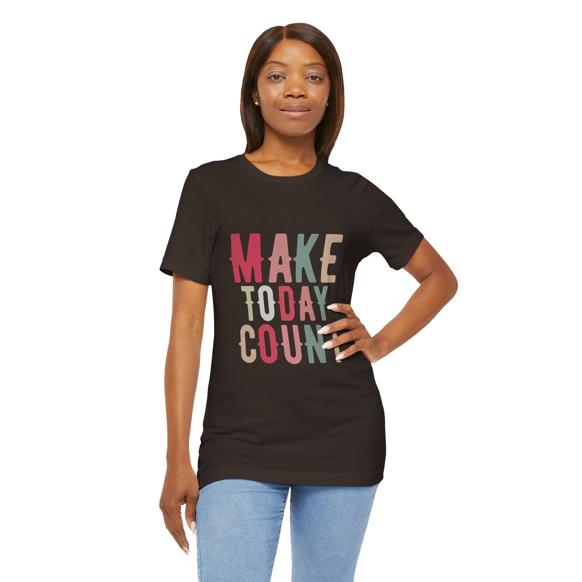 Make Today Count – Daily Inspiration T-Shirt for All Genders