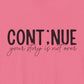 Charity-Pink Continue, Your Story Is Not Over – Suicide Prevention T Shirt