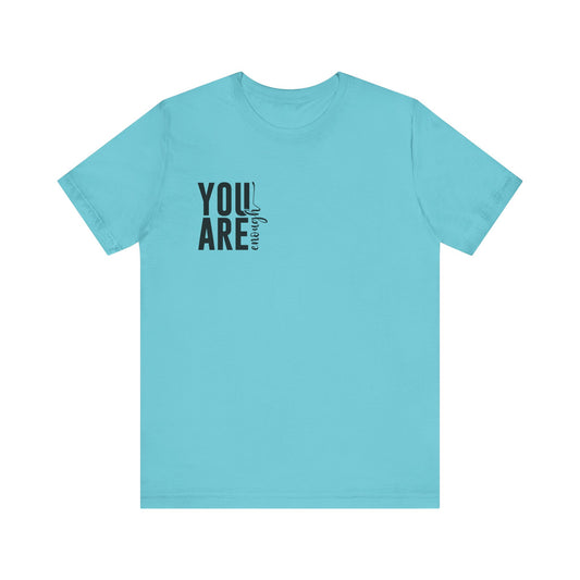 You Are Enough – You Are Enough Shirt for Mental Health Support
