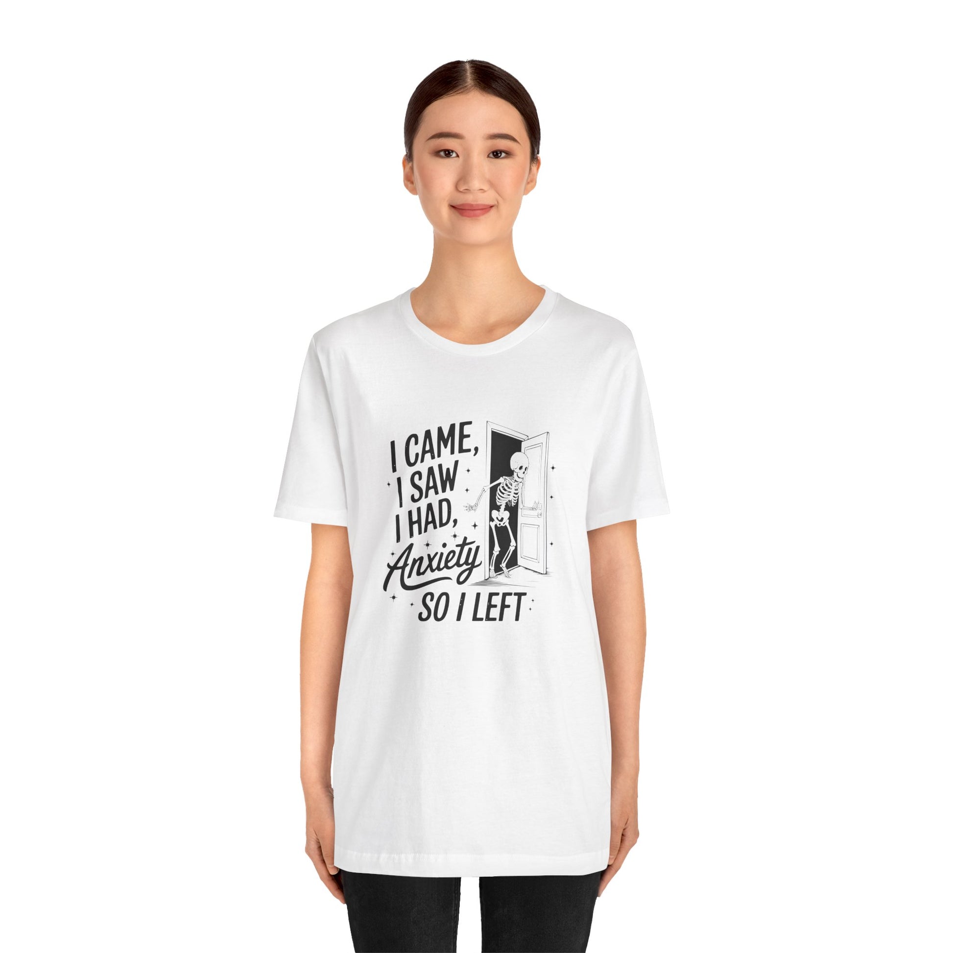 T-Shirt I CAME I SAW I HAD ANXIETY Shirt – Funny Anxiety Shirt Unisex