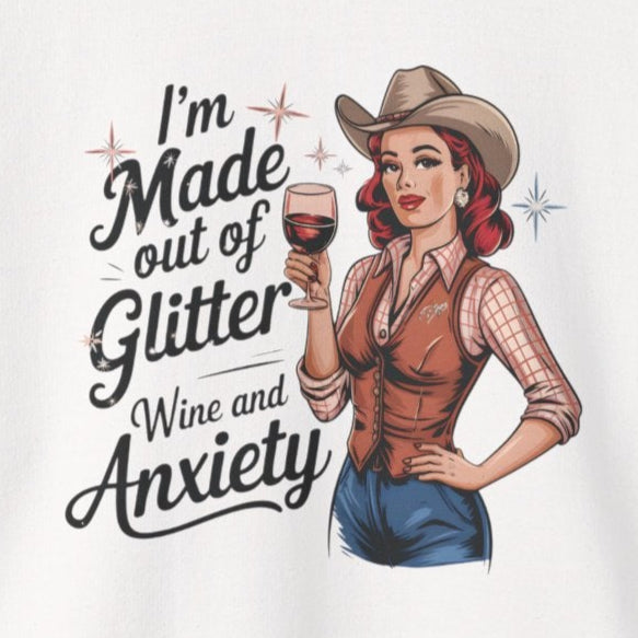 Sweatshirt I'm Made out of Glitter Wine and Anxiety – Anxious Sweatshirt for Women