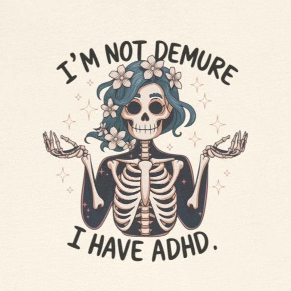 T-Shirt I’M NOT DEMURE T-Shirt – Cute ADHD T-Shirt with Skeleton Art