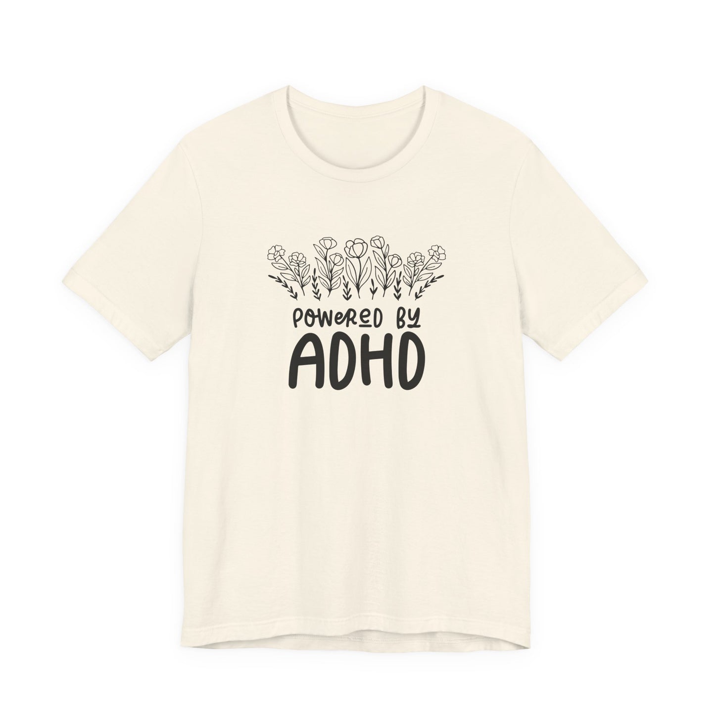 T-Shirt POWERED BY ADHD – Floral ADHD T Shirt for Teens & Adults