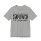 Motivational Shirts – Empowered Women Empower Women Tee