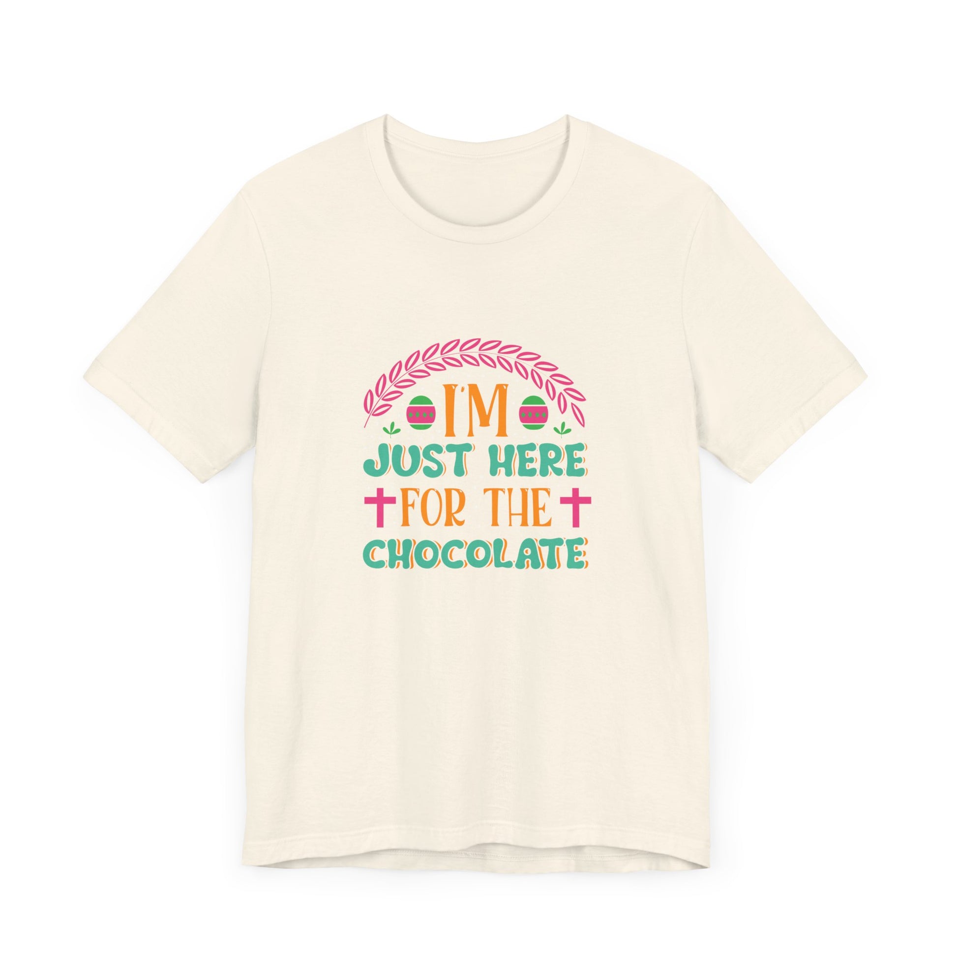 Funny Easter Shirt – I’m Just Here for the Chocolate Tee