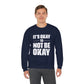 It’s Okay Not to Be Okay – Mental Health Sweatshirt for Awareness