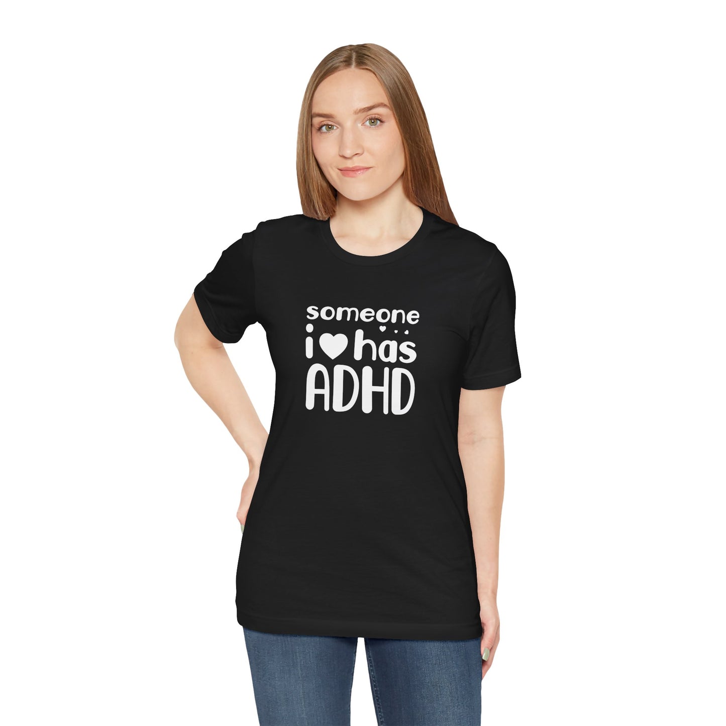 T-Shirt someone i❤️has ADHD – Supportive ADHD T Shirt for Women