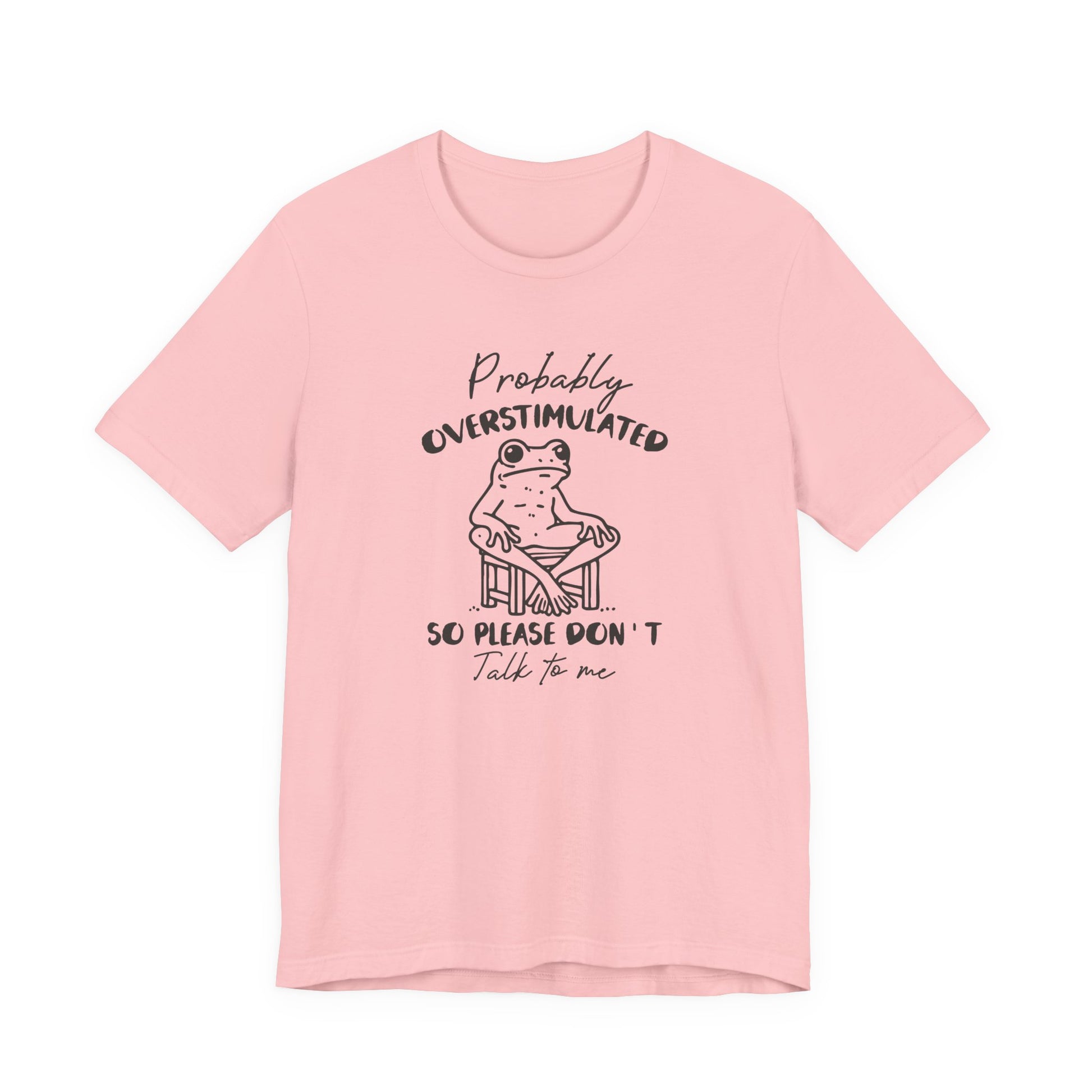 T-Shirt Probably Overstimulated Funny Anxiety Shirt – Frog Graphic Tee