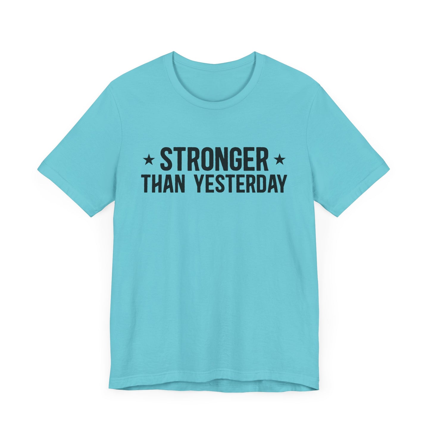 Empowering Tee – Stronger Than Yesterday Graphic T-Shirt