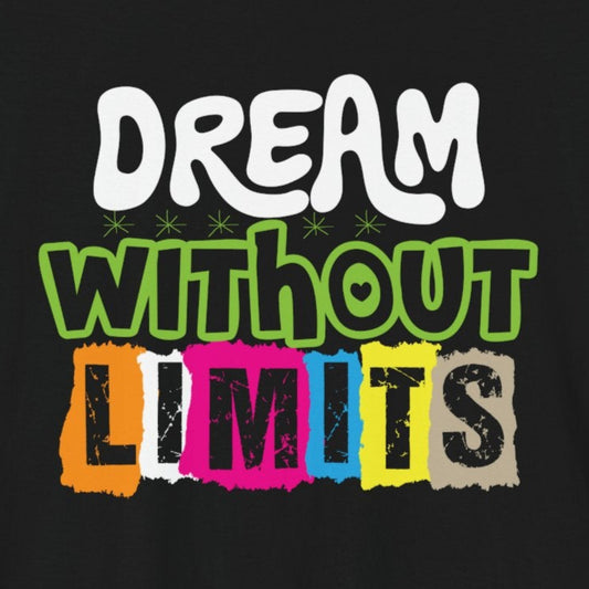 T-Shirt Motivational Shirts – Dream Without Limits Unisex Tee