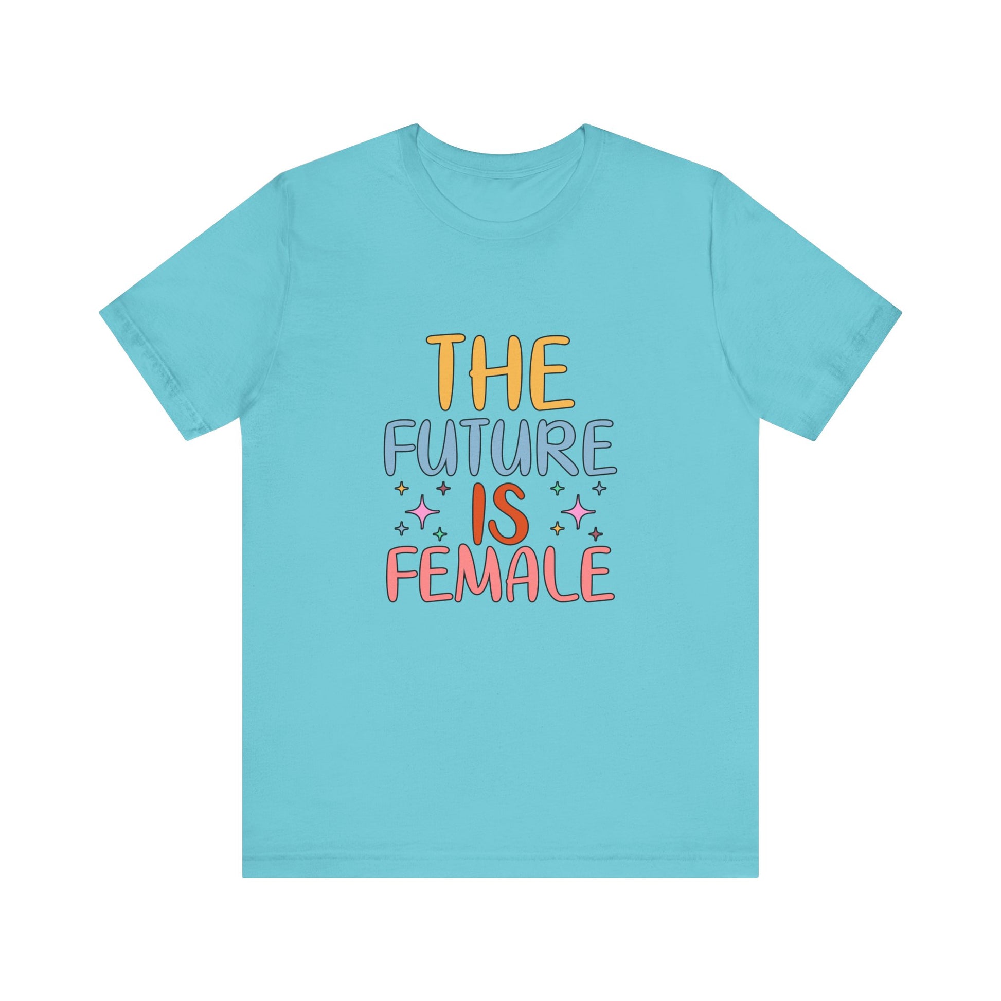 Turquoise Women’s Empowerment T-Shirt – The Future Is Female Tee