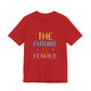 Women’s Empowerment T-Shirt – The Future Is Female Tee