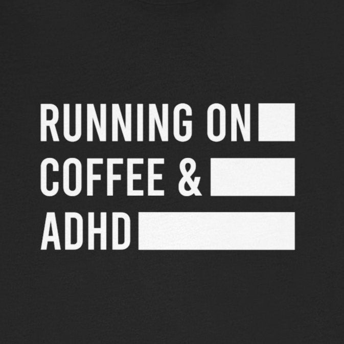 T-Shirt RUNNING ON COFFEE & ADHD – Funny ADHD T-Shirt for Adults