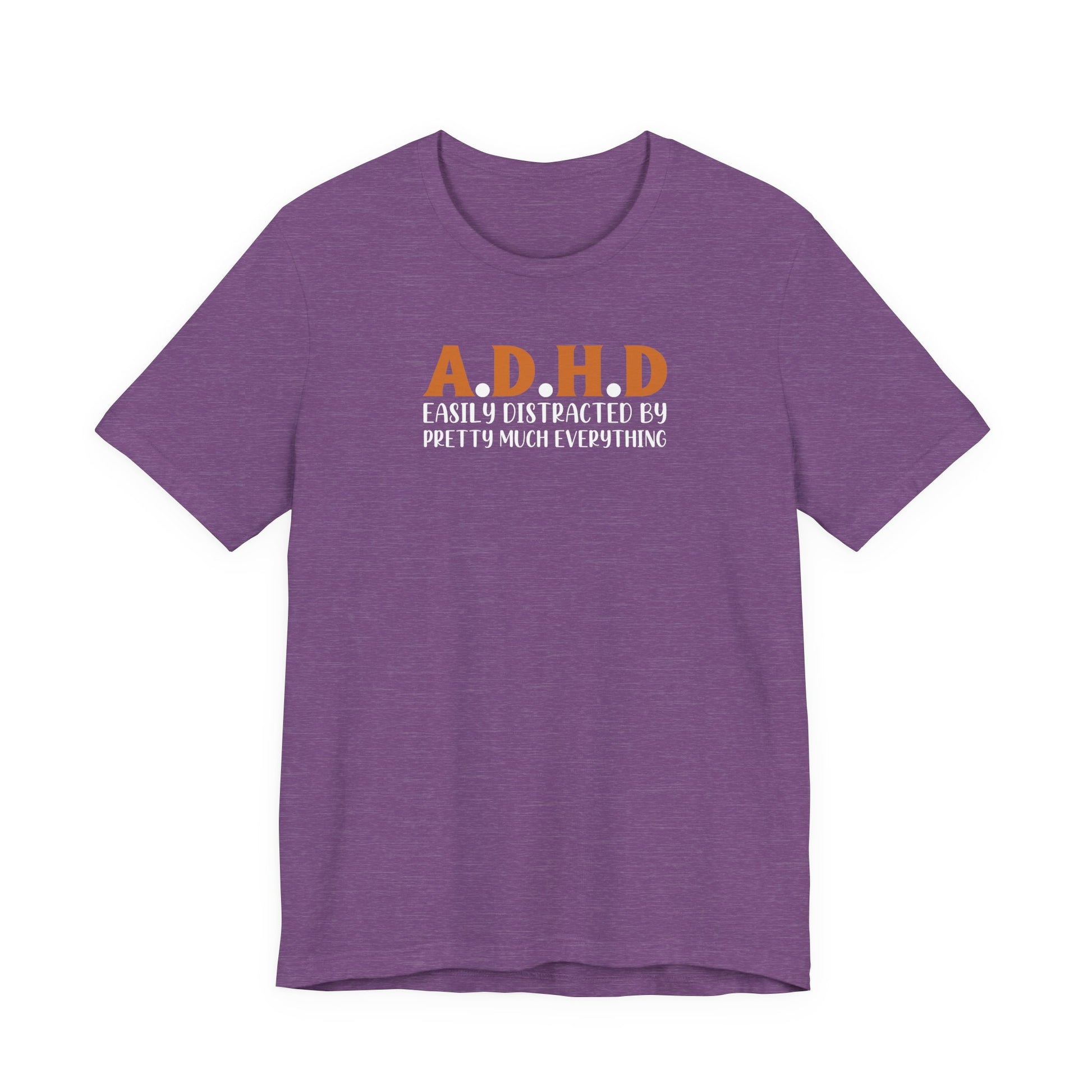 T-Shirt A.D.H.D Easily Distracted – Funny ADHD T Shirt for Teens & Adults