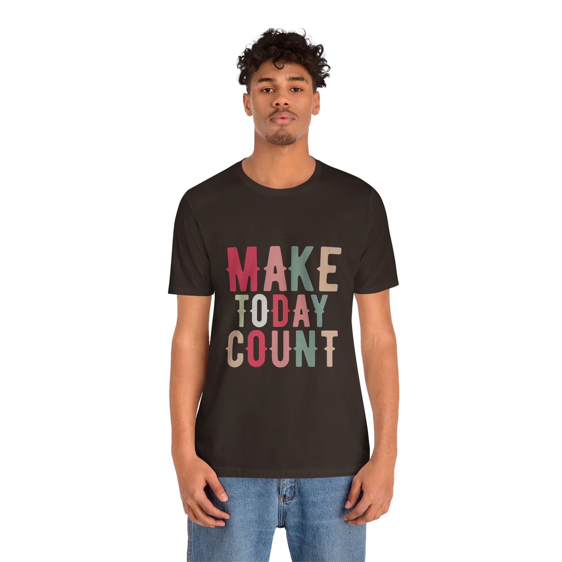 Make Today Count – Daily Inspiration T-Shirt for All Genders