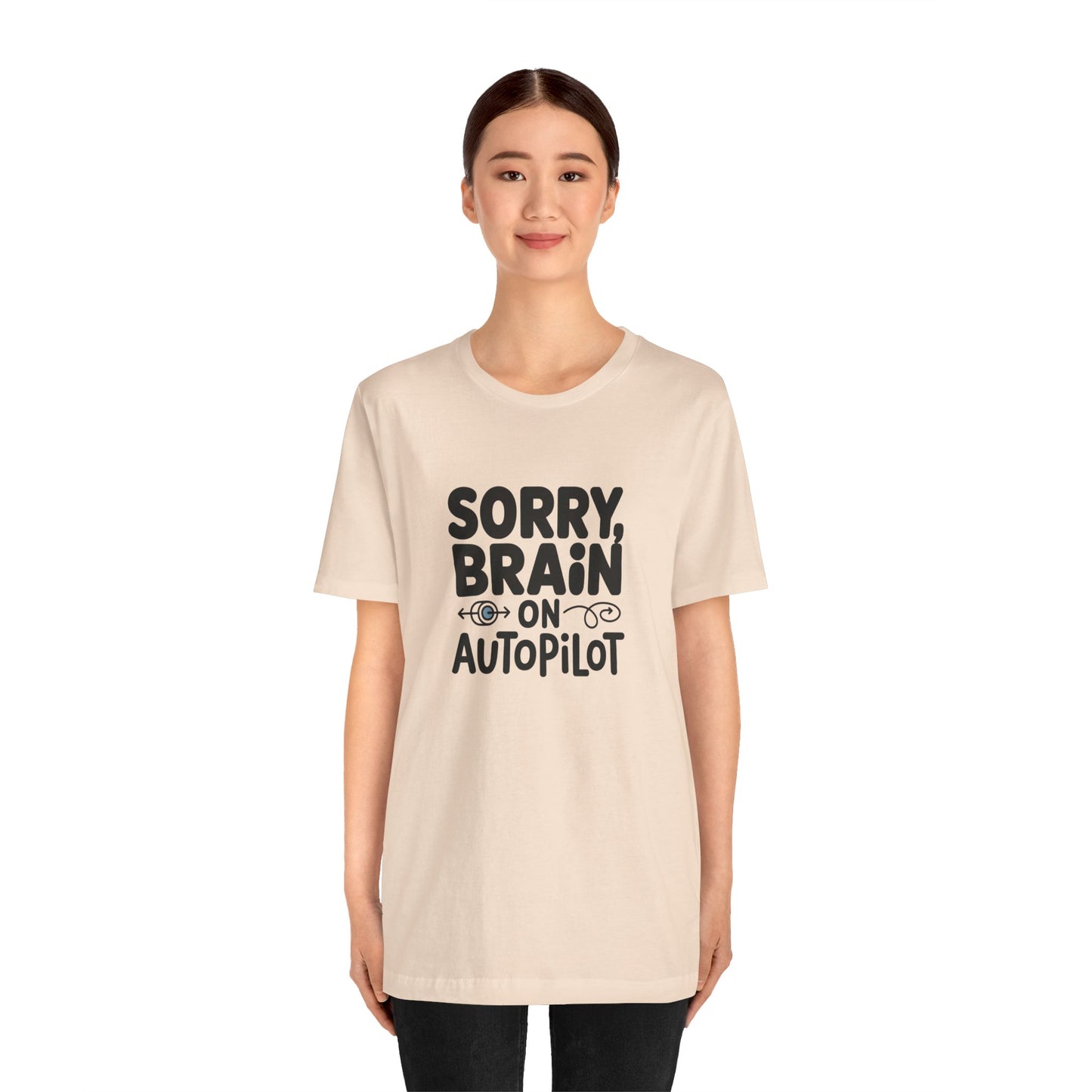 T-Shirt Sorry, Brain on AutoPilot Shirt – Funny Neurodivergent Graphic Tee
