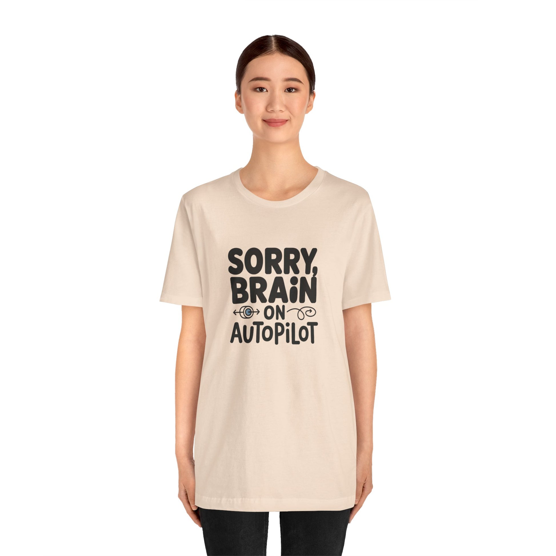 T-Shirt Sorry, Brain on AutoPilot Shirt – Funny Neurodivergent Graphic Tee