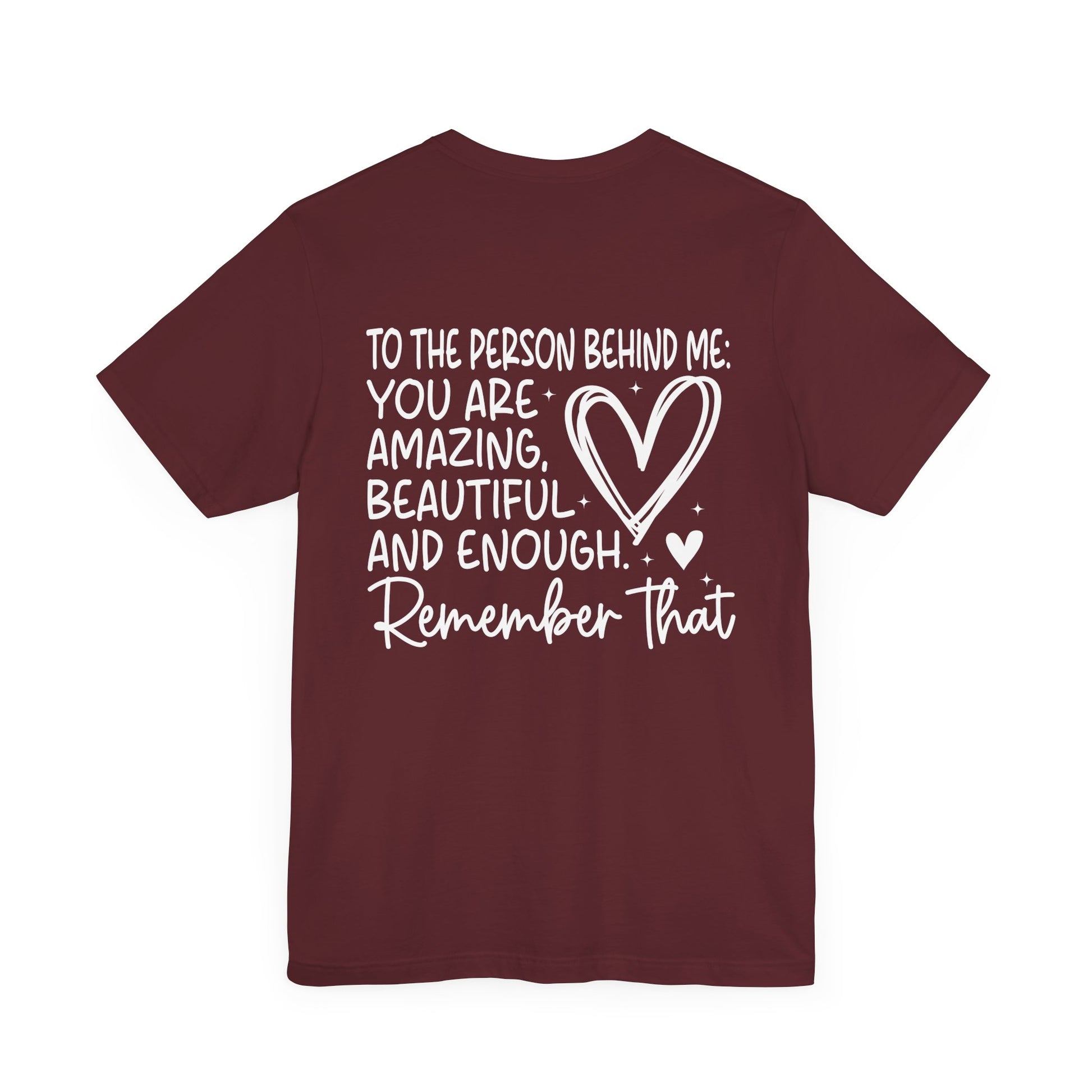 You Matter, Dear Person Behind Me – Maroon T Shirt You Matter