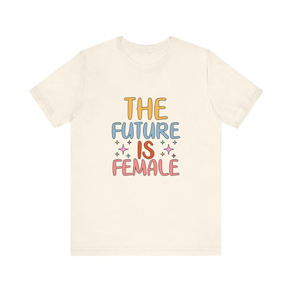 Natural Women’s Empowerment T-Shirt – The Future Is Female Tee