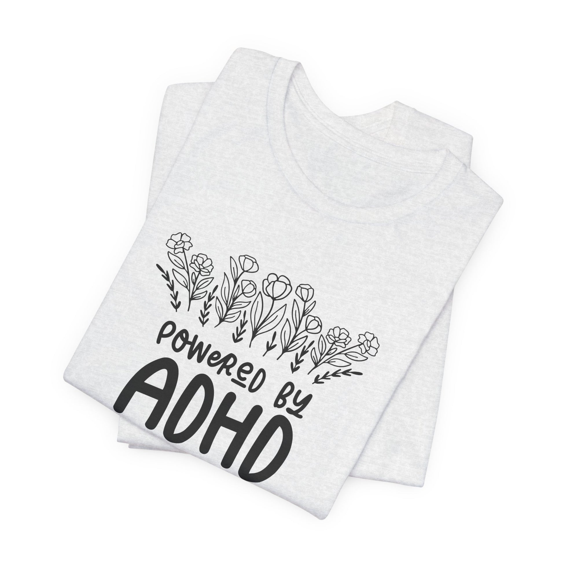 T-Shirt POWERED BY ADHD – Floral ADHD T Shirt for Teens & Adults