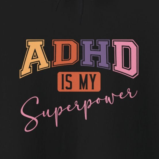 Hoodie ADHD IS MY SUPERPOWER – Bold ADHD Hoodie with Colorful Text