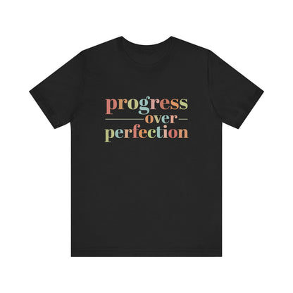 T-Shirt Progress Over Perfection Shirt – Growth Mindset Shirt
