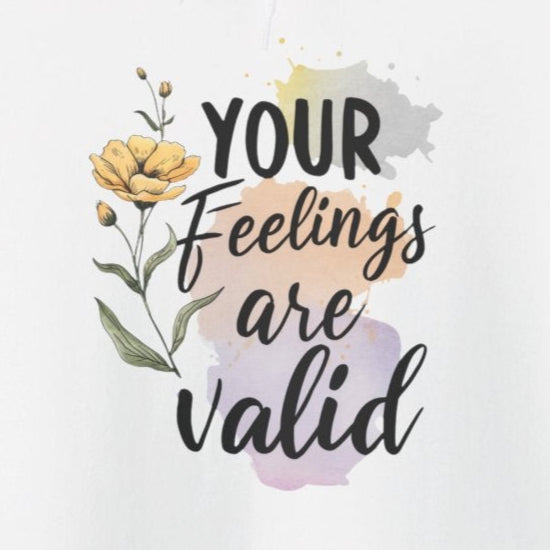 Hoodie Your Feelings Are Valid – Suicide Awareness Hoodie for Women
