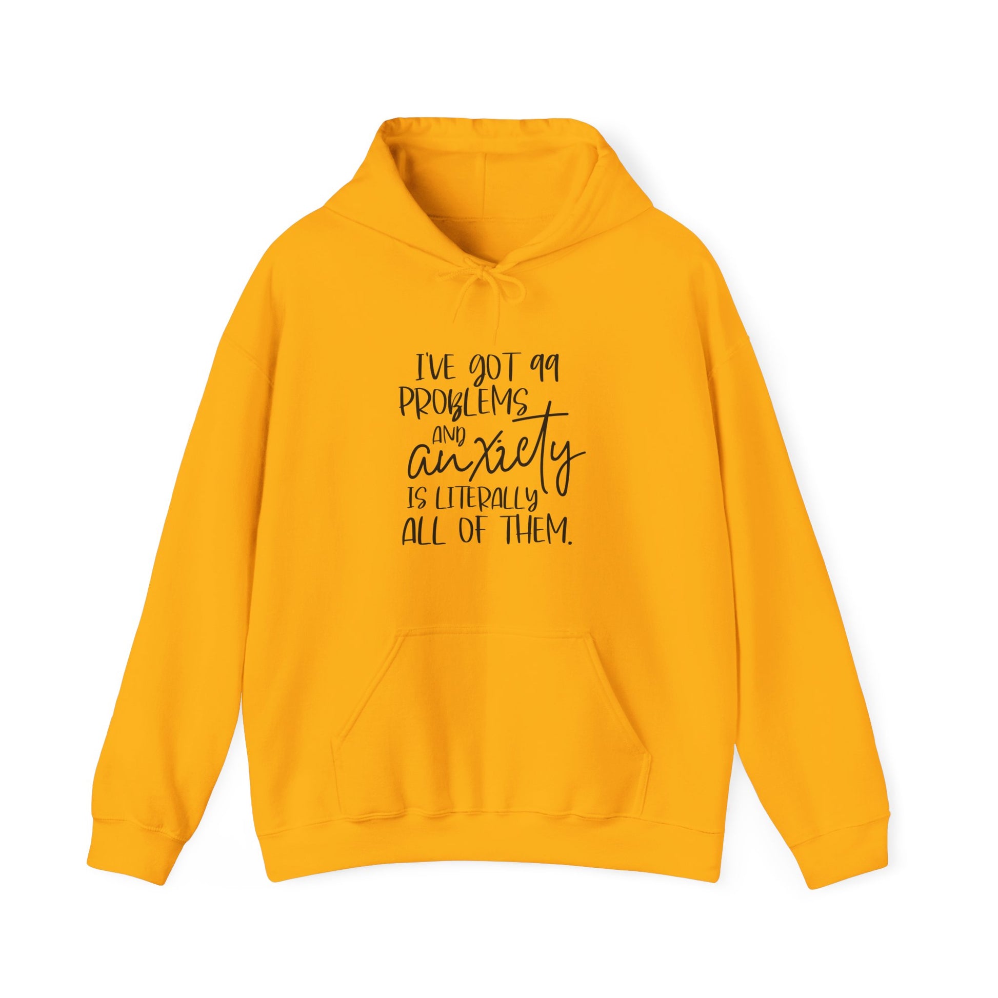 Hoodie I’ve Got 99 Problems and Anxiety Is All of Them Hoodie for Women