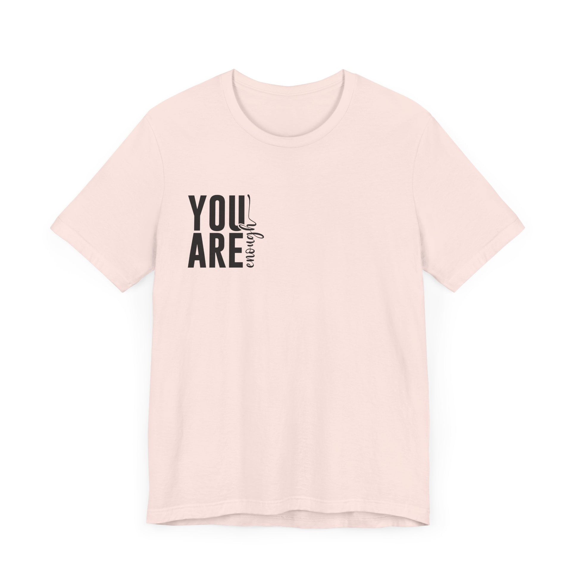 You Are Enough – Soft Pink You Are Enough Shirt for Mental Health Support