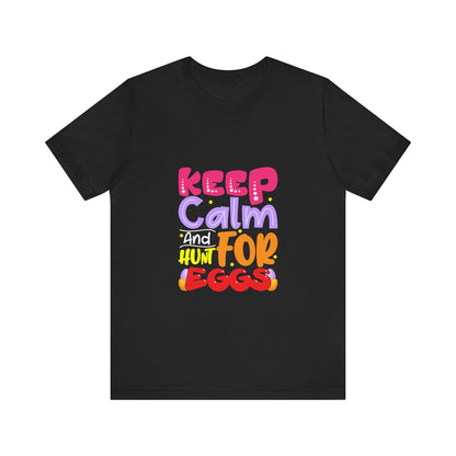 T-Shirt Sarcastic Easter Shirt – Keep Calm and Hunt For Eggs Tee